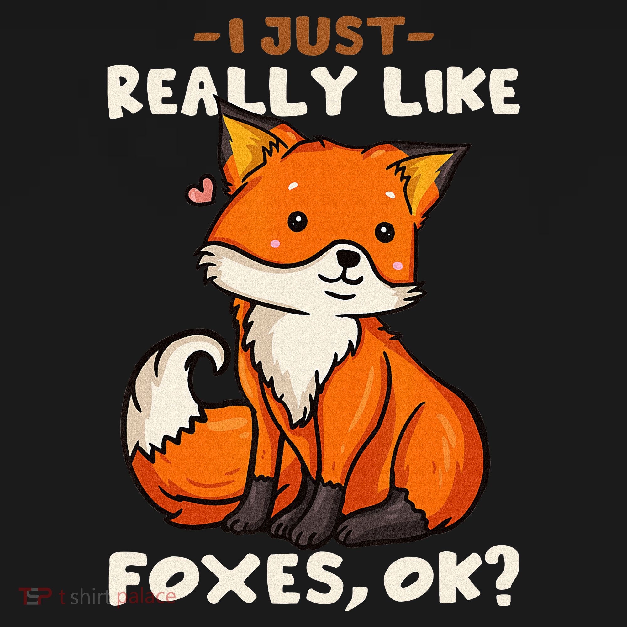 Foxes Gift For Fox Lovers I Just Really Like Foxes Ok T-Shirt