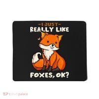Foxes Gift For Fox Lovers I Just Really Like Foxes Ok Mousepad thumb 0