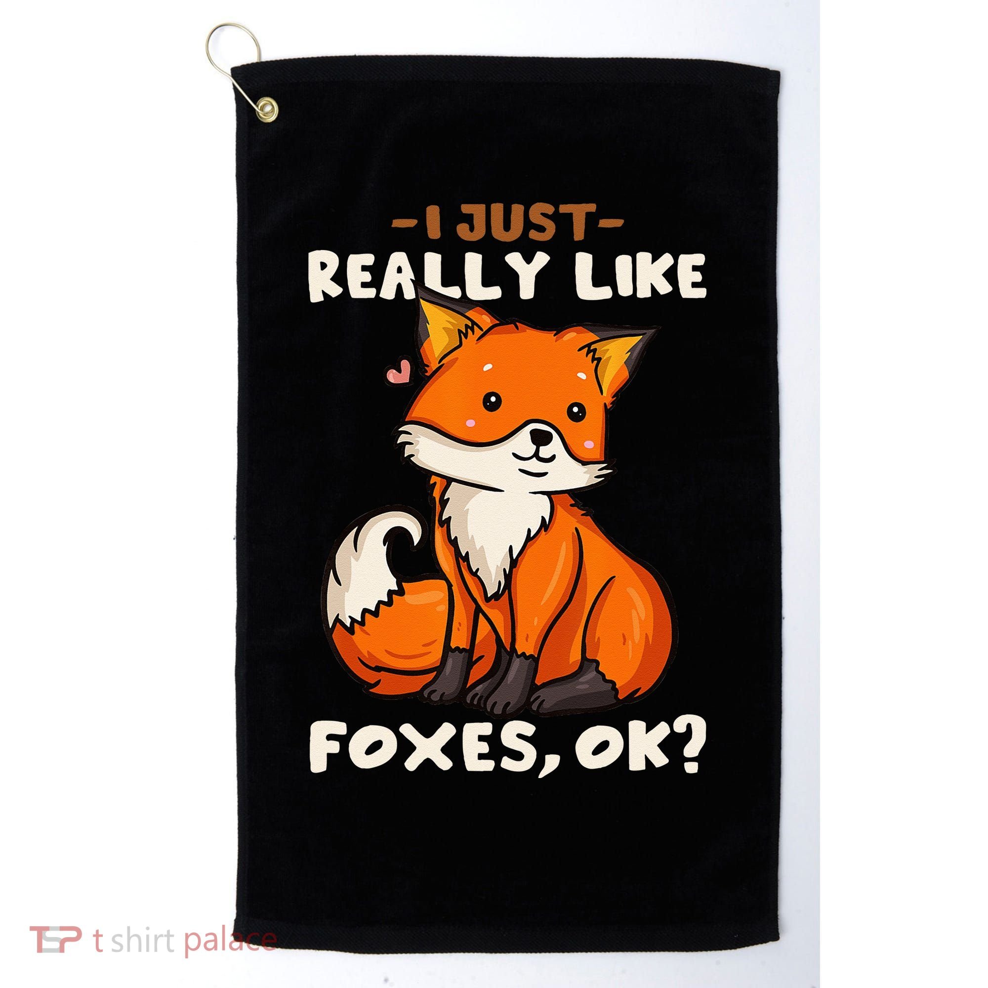 Foxes Gift For Fox Lovers I Just Really Like Foxes Ok Golf Towel