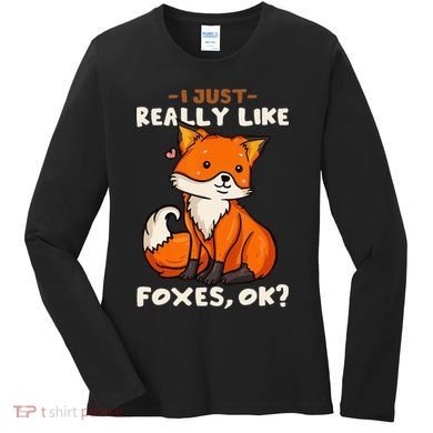 Foxes Gift For Fox Lovers I Just Really Like Foxes Ok Women's Long Sleeve Shirt