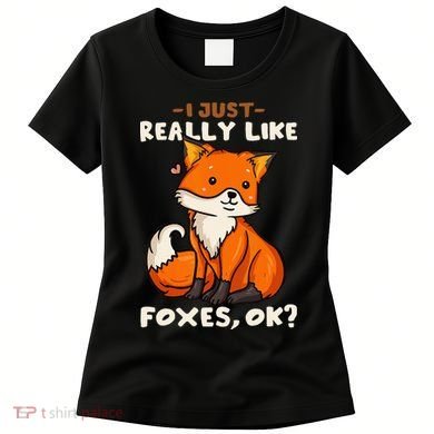 Foxes Gift For Fox Lovers I Just Really Like Foxes Ok Women's T-Shirt
