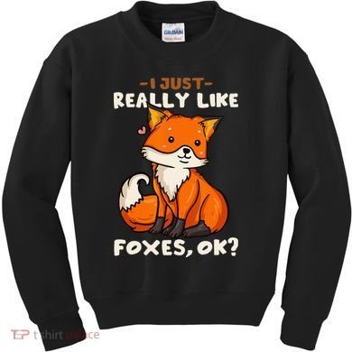 Foxes Gift For Fox Lovers I Just Really Like Foxes Ok Kids Sweatshirt