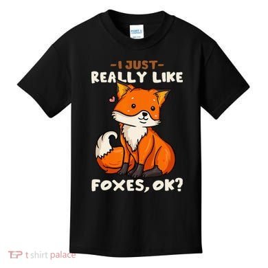 Foxes Gift For Fox Lovers I Just Really Like Foxes Ok Kids T-Shirt
