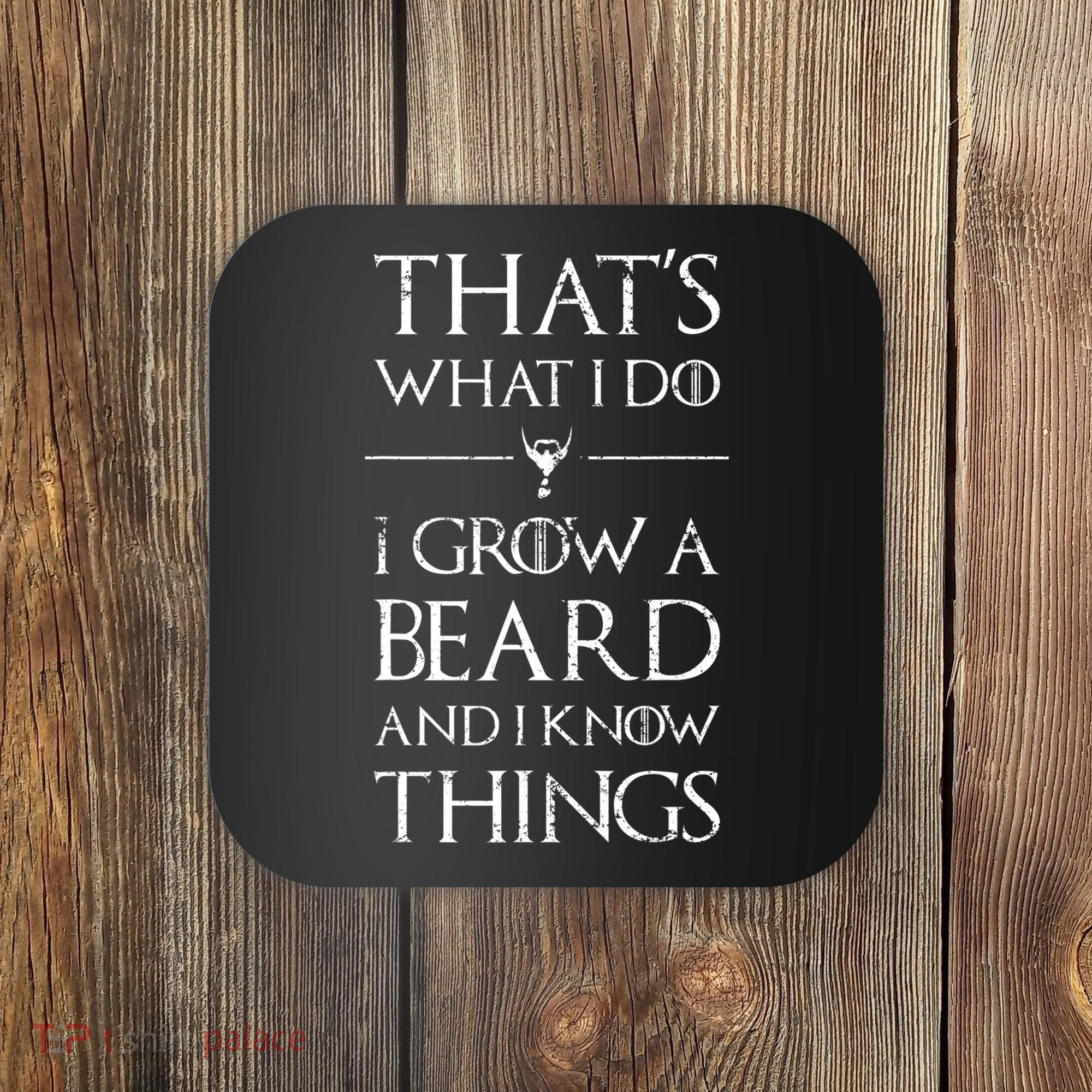 Funny Gift For Mens That's What I Do I Grow A Beard And Know Things Gift Coaster