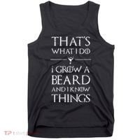 Funny Gift For Mens That's What I Do I Grow A Beard And Know Things Gift Tank Top thumb 0