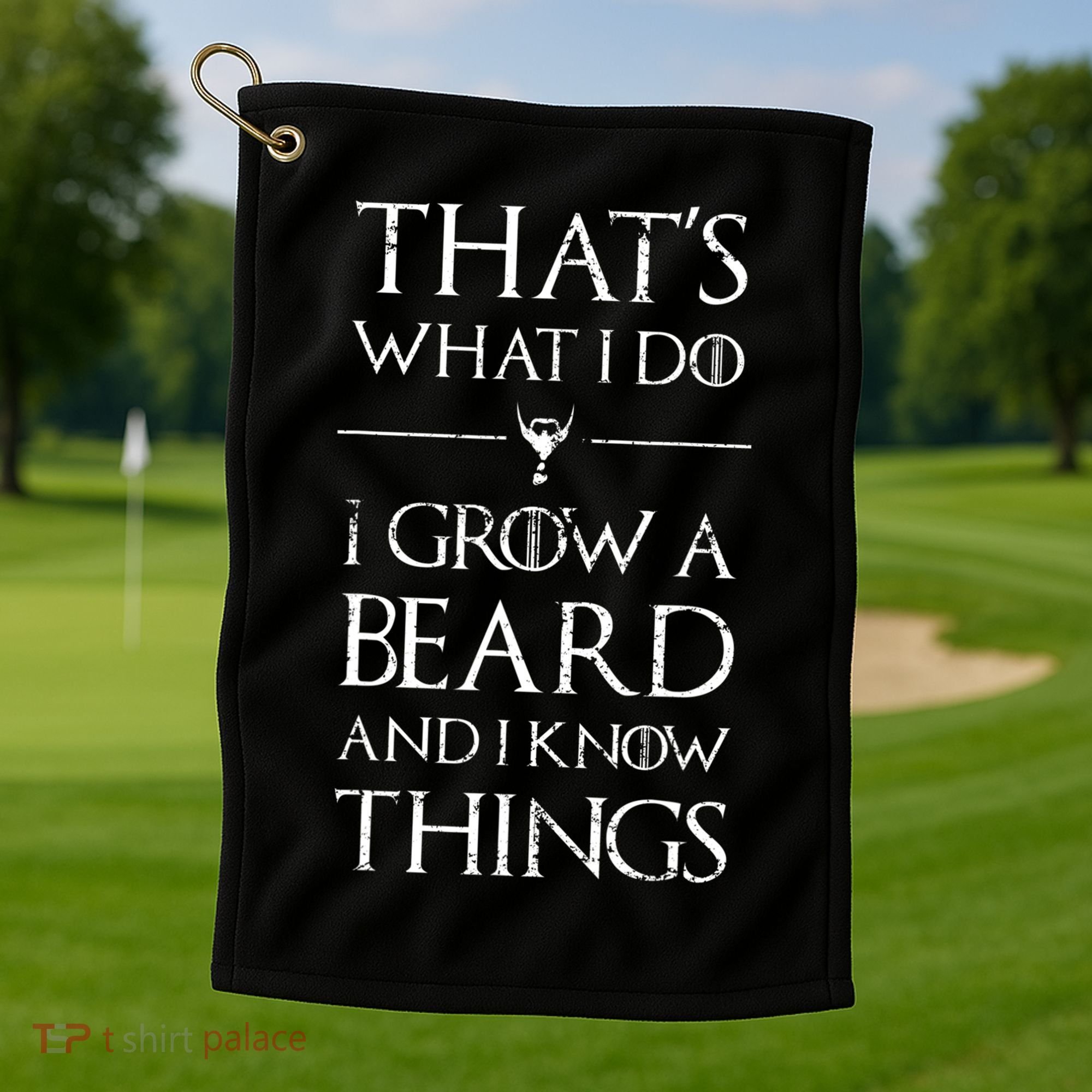 Funny Gift For Mens That's What I Do I Grow A Beard And Know Things Gift Golf Towel