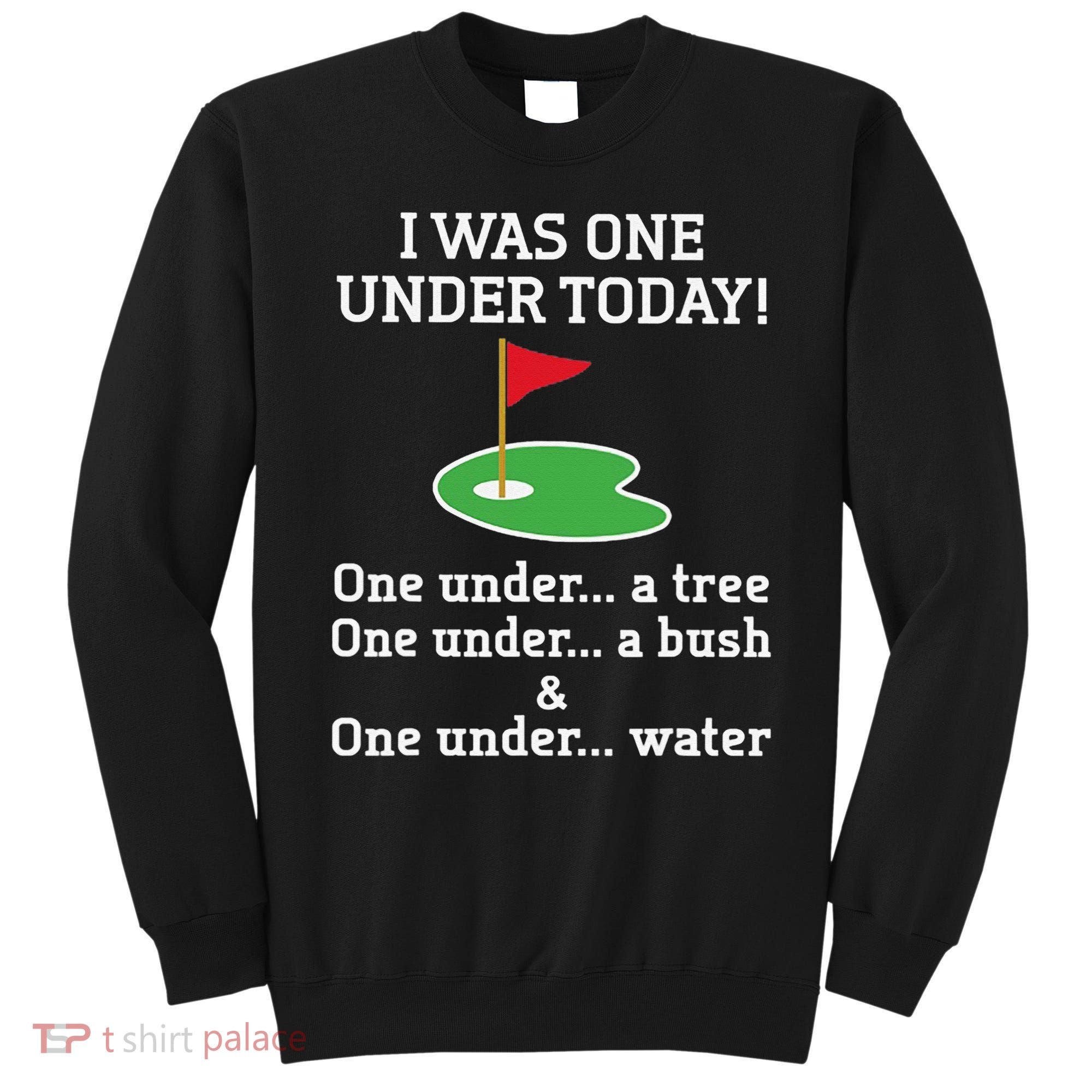Funny Golf For  I Was One Under Golfing Sweatshirt
