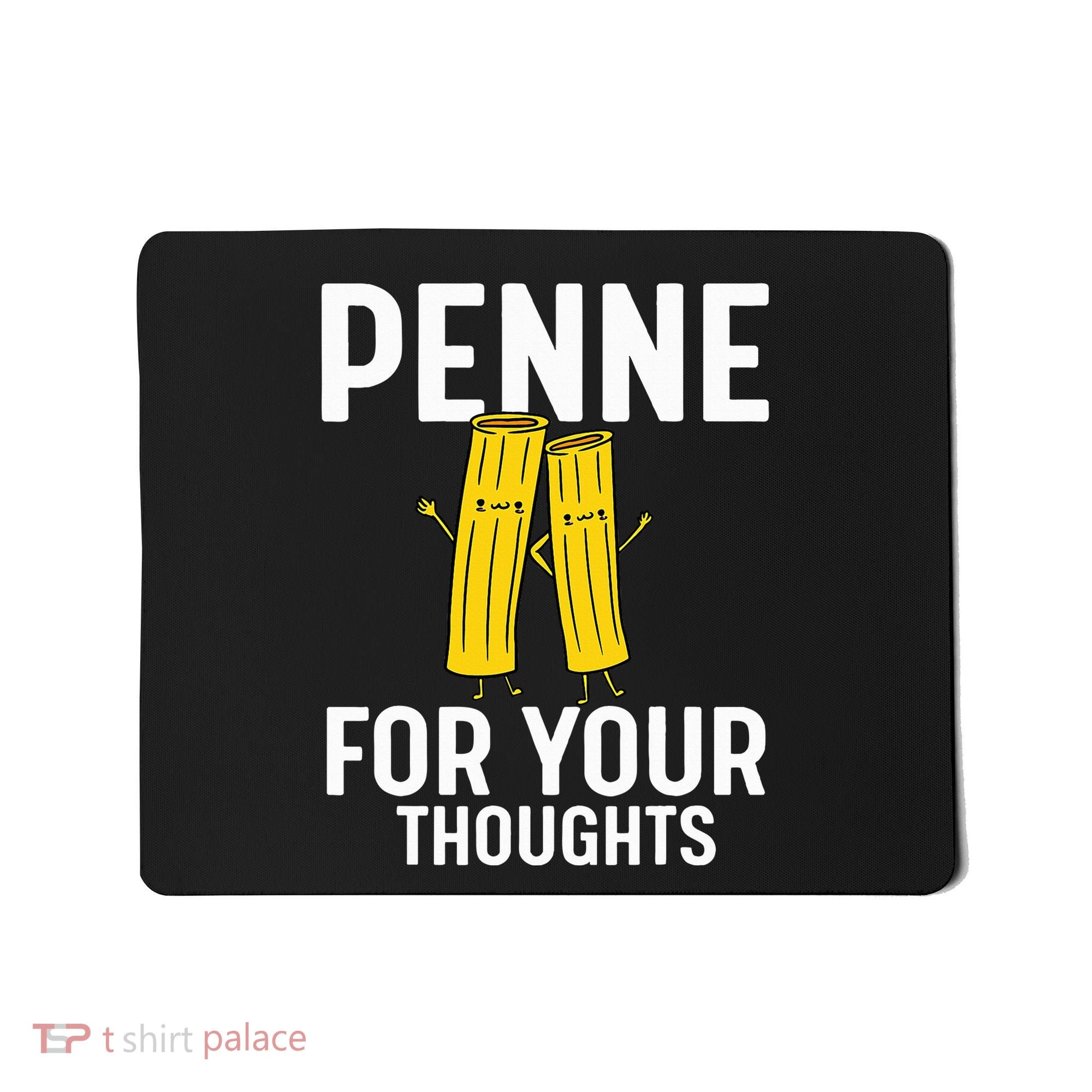 Funny Gifts For Pasta Lovers Penne For Your Thoughts Mousepad