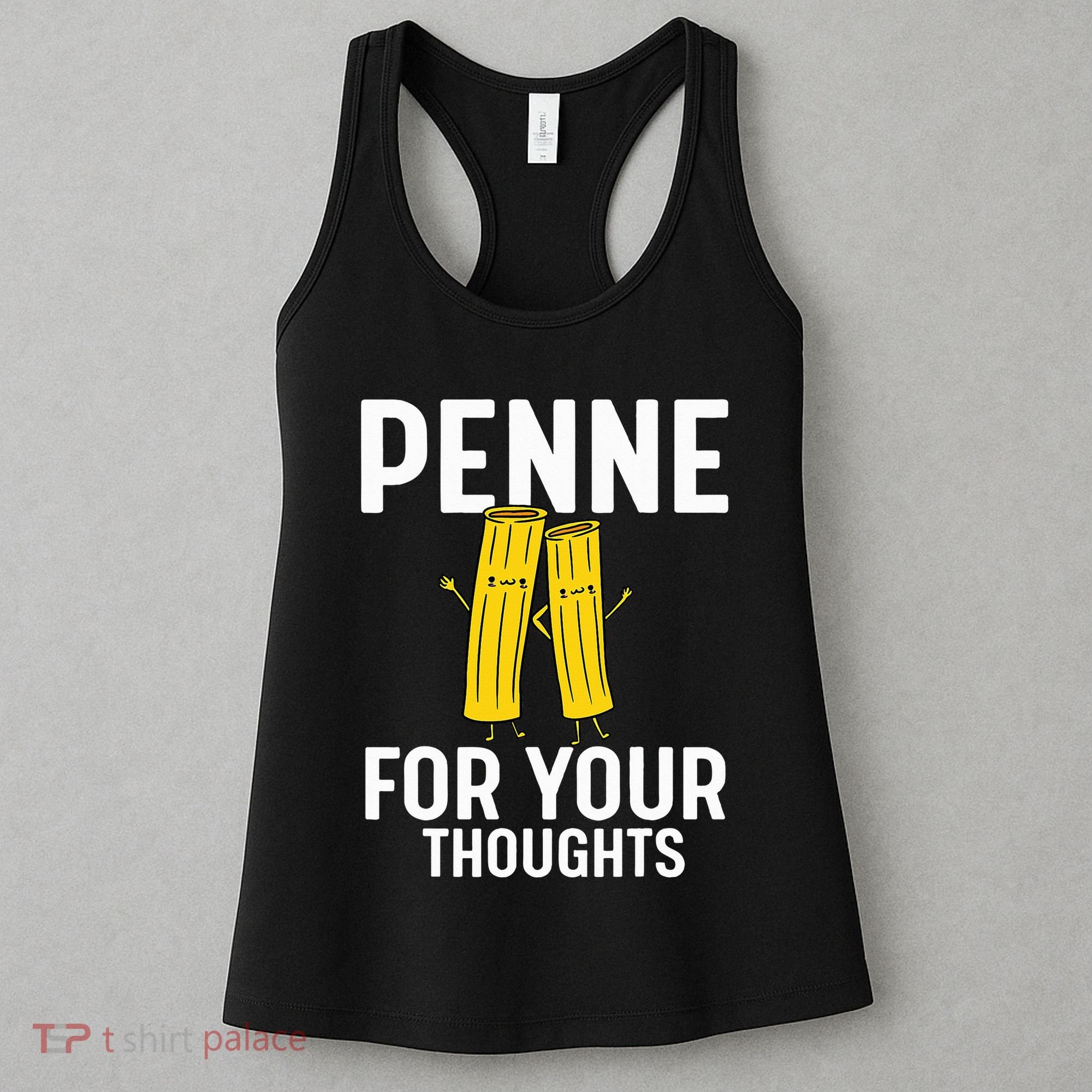 Funny Gifts For Pasta Lovers Penne For Your Thoughts Women's Tank Top