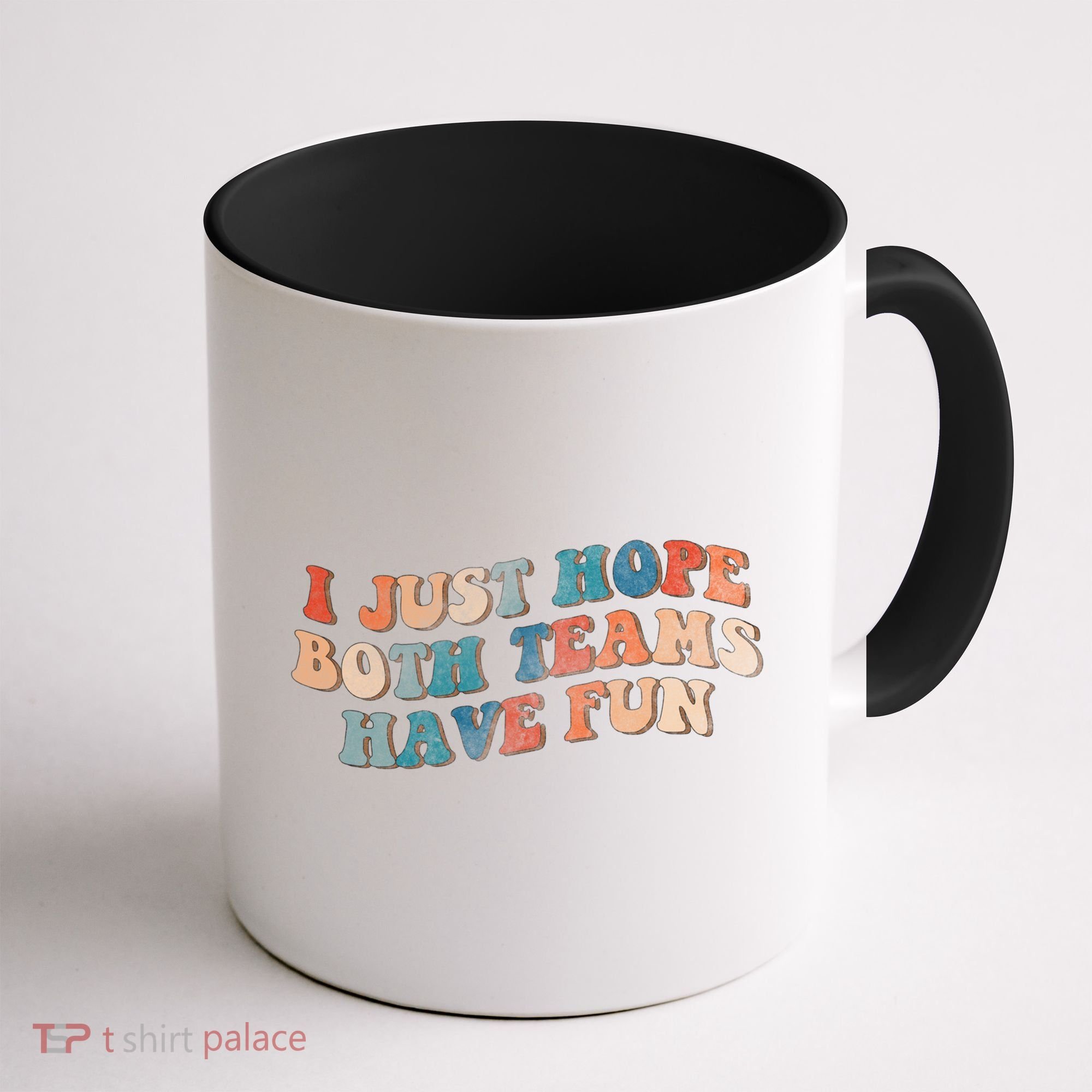 Funny Groovy Football Gift I Just Hope Both Teams Have Fun Gift Coffee Mug