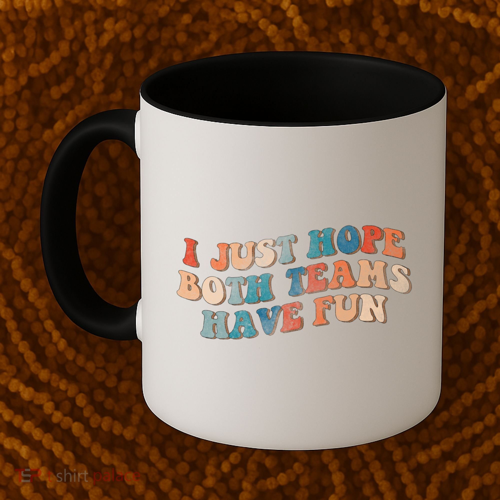 Funny Groovy Football Gift I Just Hope Both Teams Have Fun Gift Coffee Mug