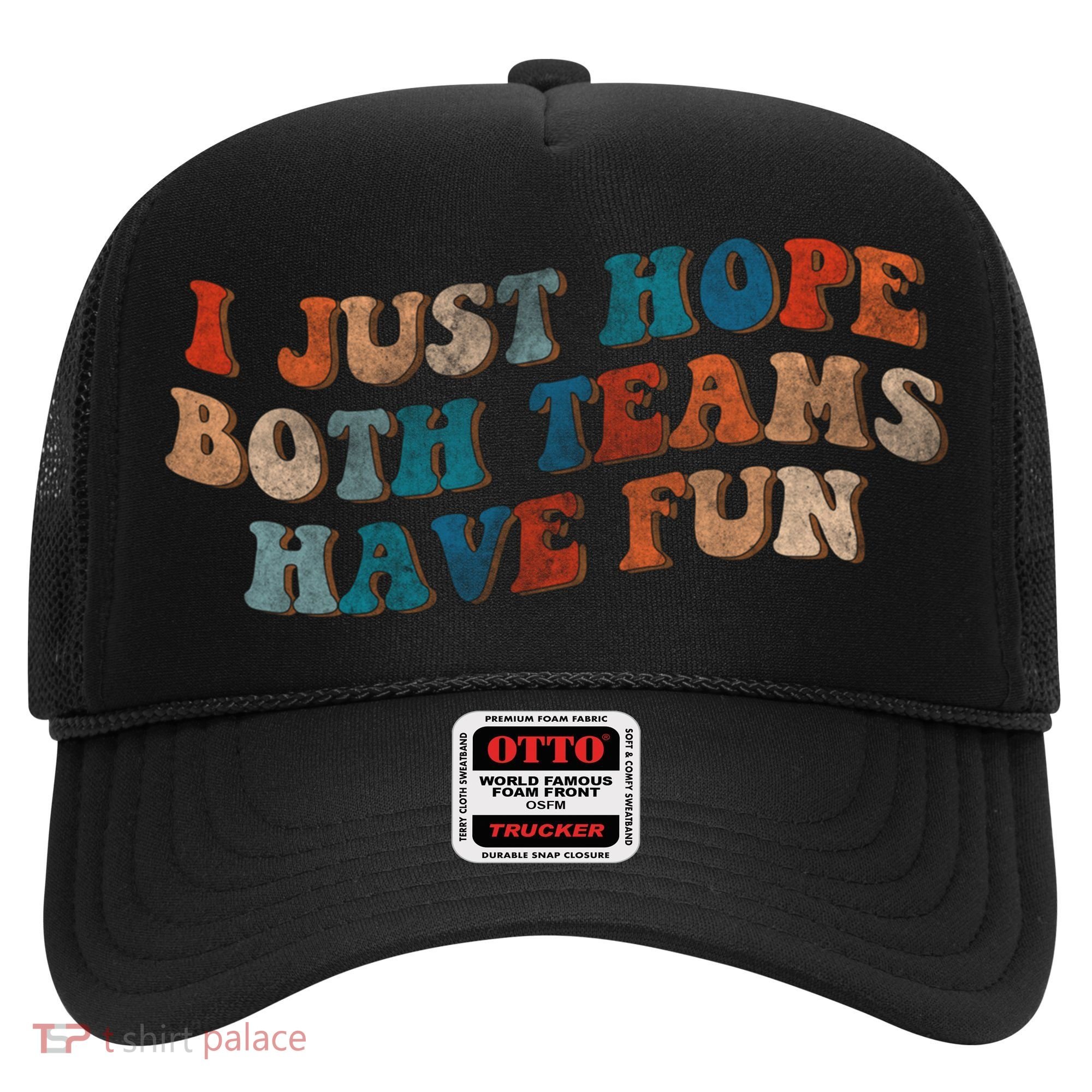 Funny Groovy Football Gift I Just Hope Both Teams Have Fun Gift Hat