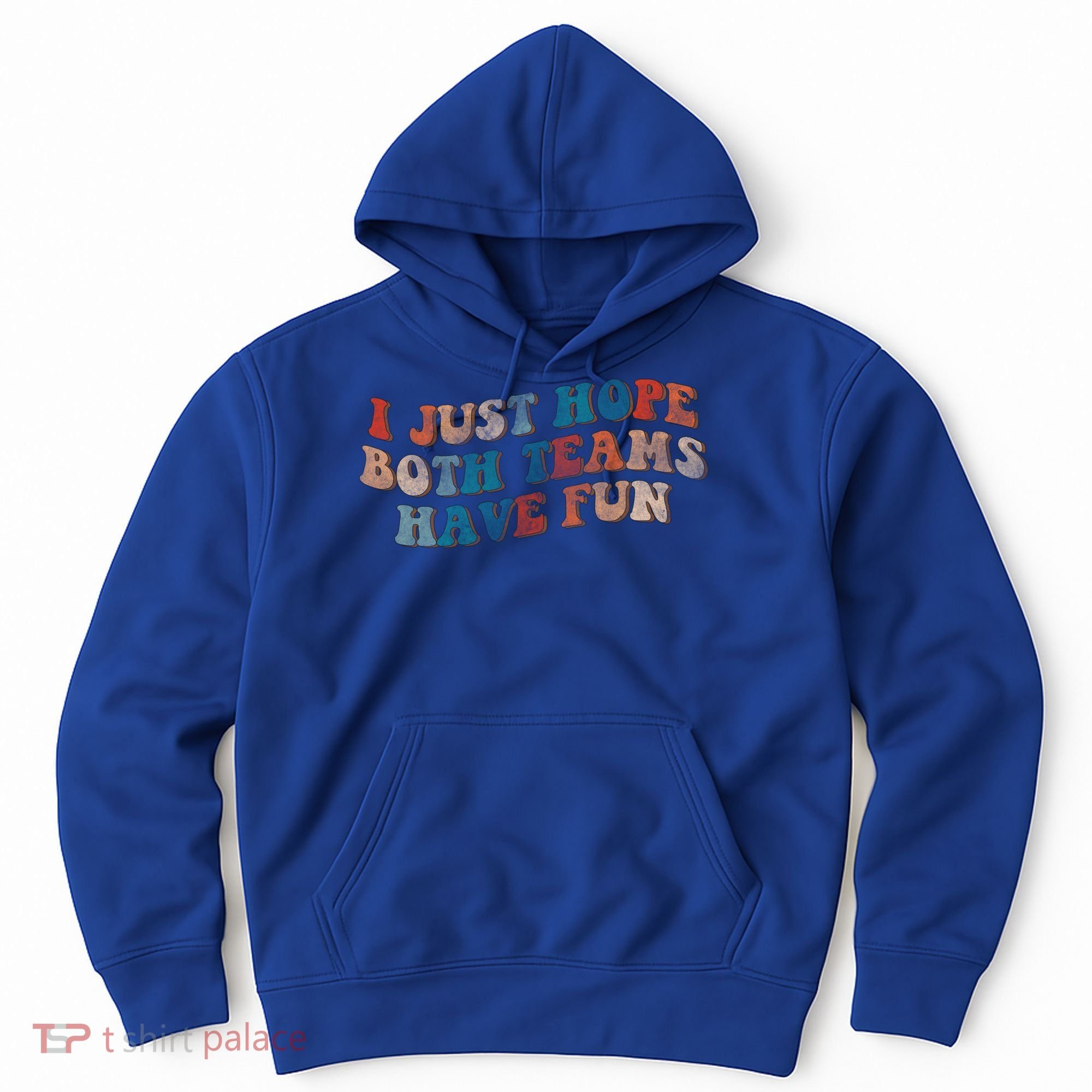 Funny Groovy Football Gift I Just Hope Both Teams Have Fun Gift Hoodie