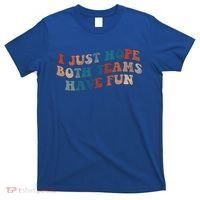 Funny Groovy Football Gift I Just Hope Both Teams Have Fun Gift T-Shirt thumb 0