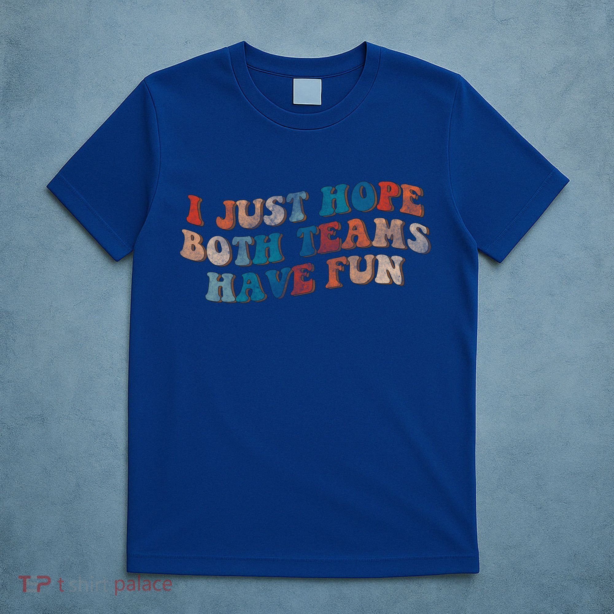 Funny Groovy Football Gift I Just Hope Both Teams Have Fun Gift T-Shirt