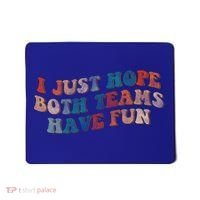 Funny Groovy Football Gift I Just Hope Both Teams Have Fun Gift Mousepad thumb 0