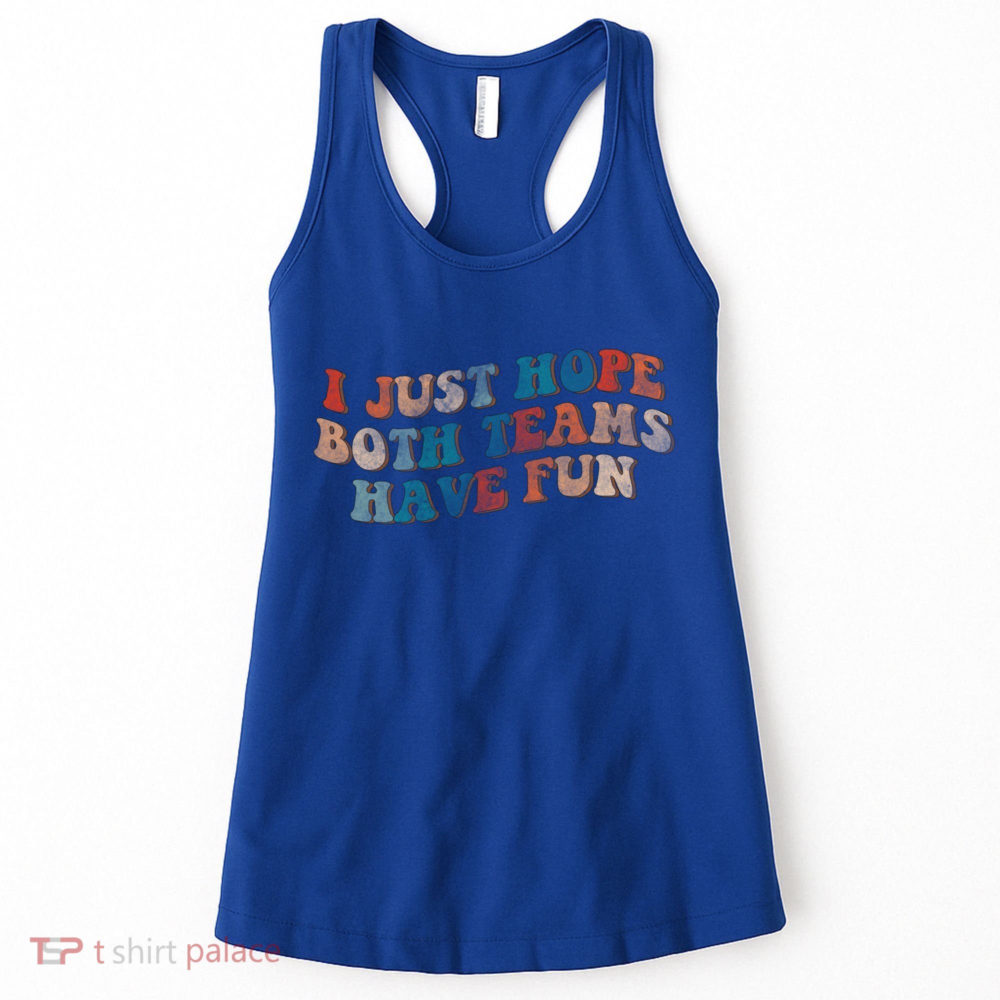 Funny Groovy Football Gift I Just Hope Both Teams Have Fun Gift Women's Tank Top