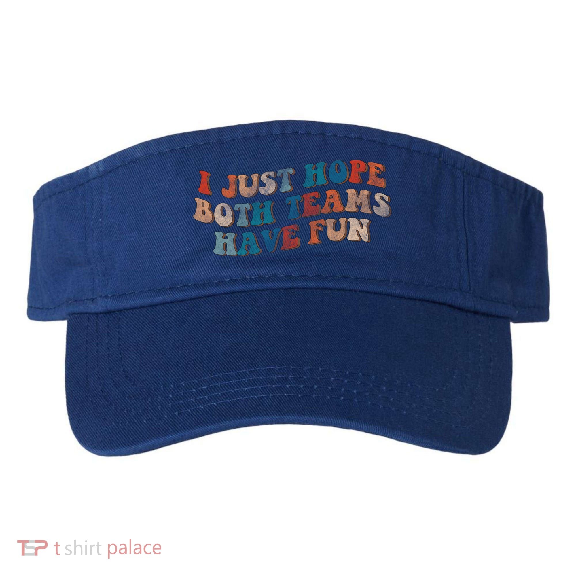 Funny Groovy Football Gift I Just Hope Both Teams Have Fun Gift Visor