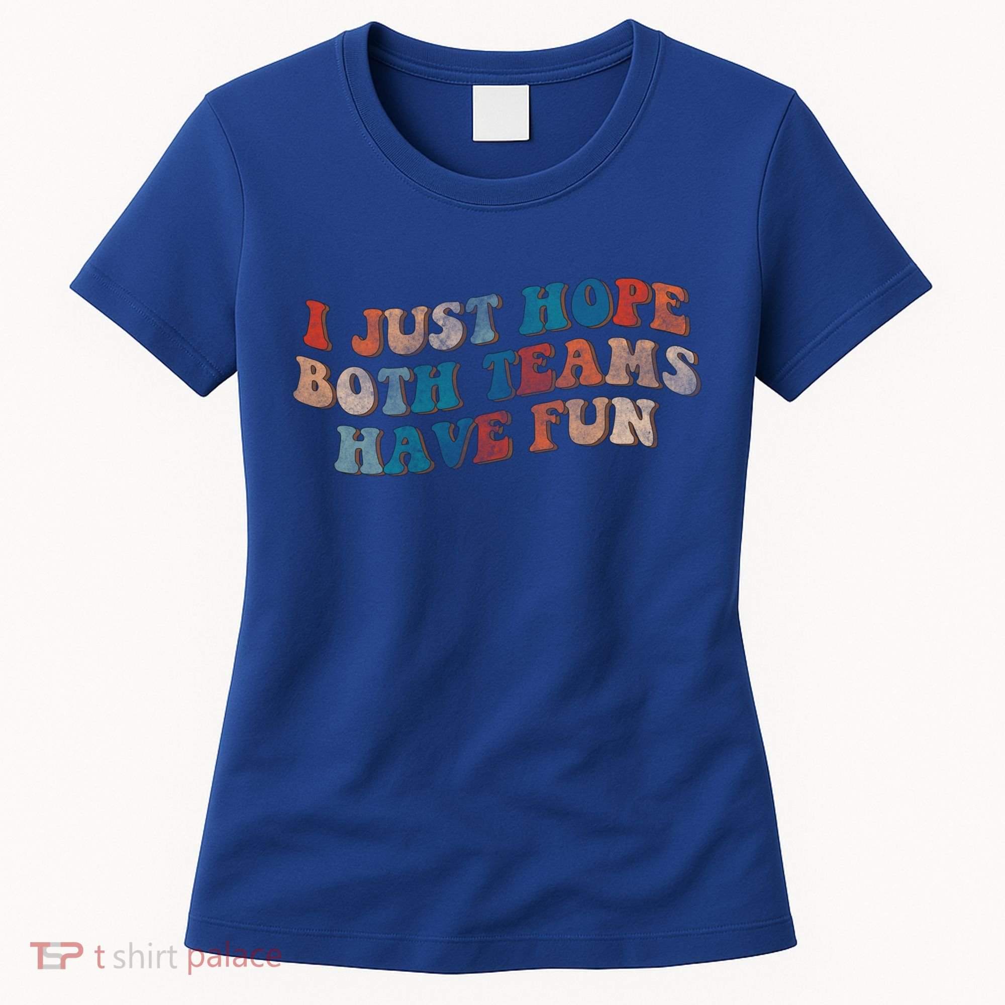 Funny Groovy Football Gift I Just Hope Both Teams Have Fun Gift Women's T-Shirt