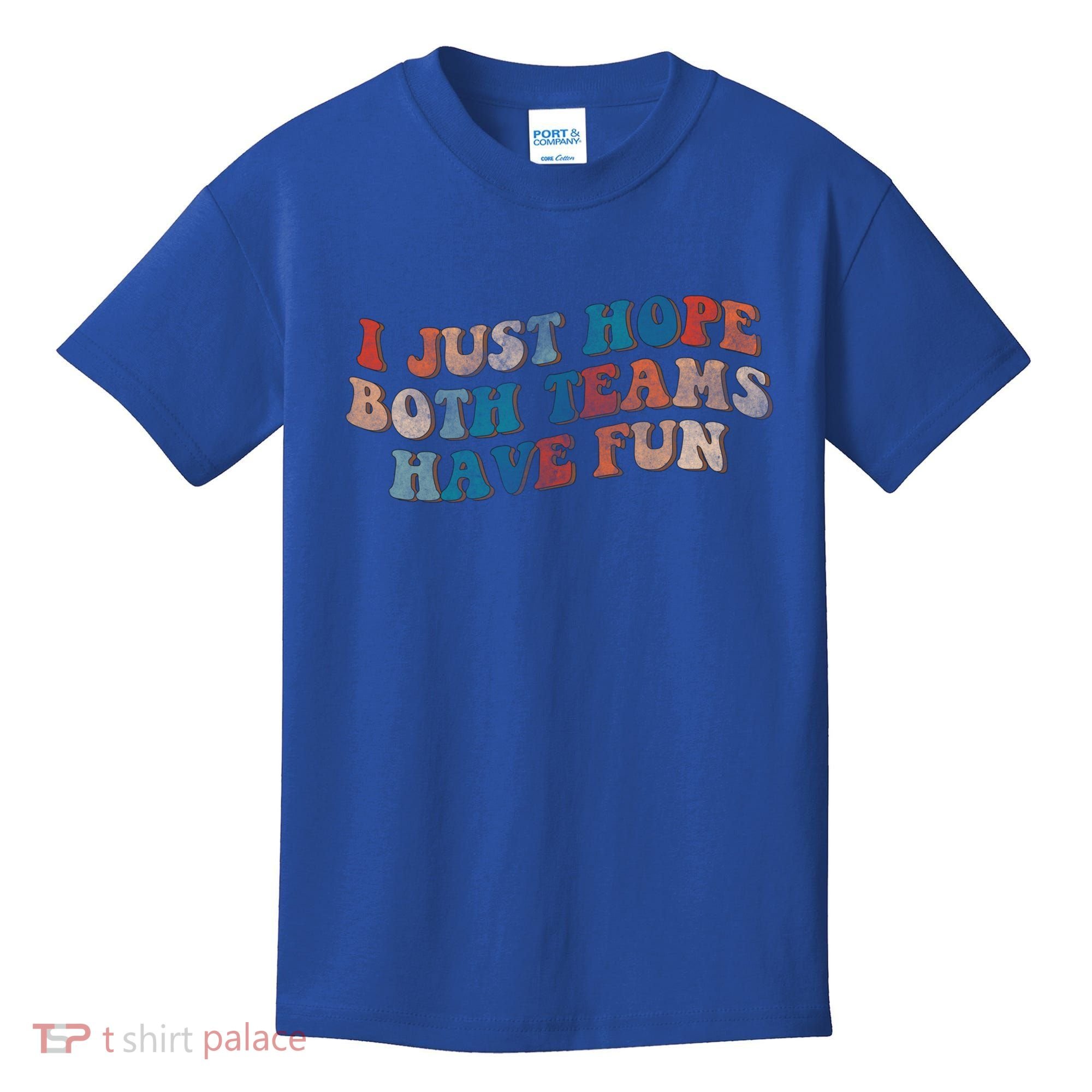 Funny Groovy Football Gift I Just Hope Both Teams Have Fun Gift Kids T-Shirt