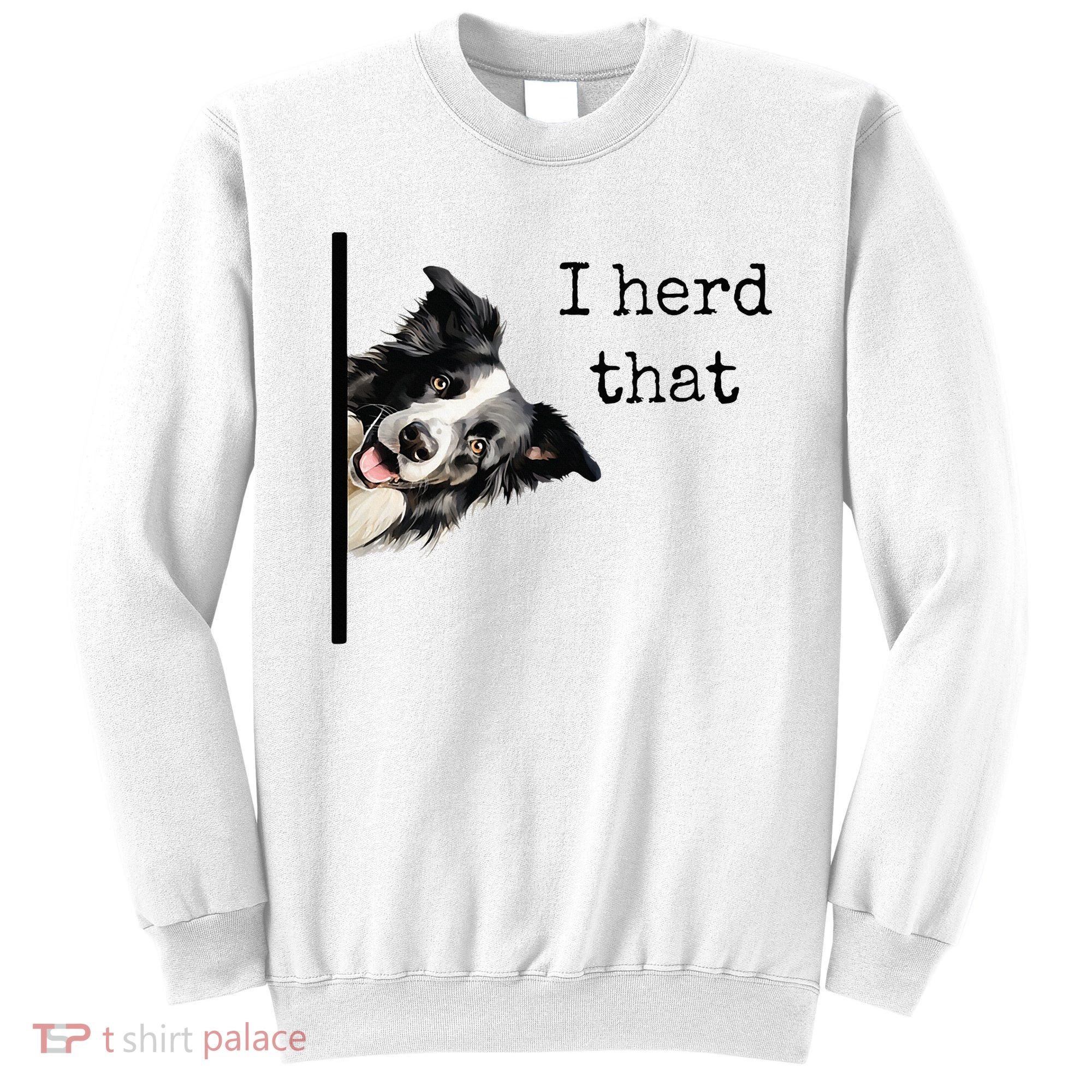 Funny Gifts For Border Collie Lovers Herd That Sweatshirt