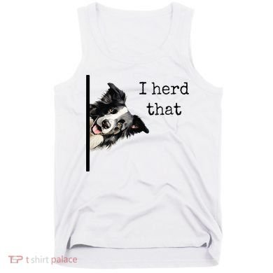Funny Gifts For Border Collie Lovers Herd That Tank Top