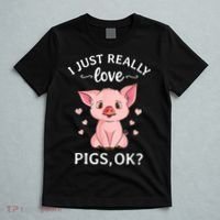 Funny Gift For Piggy Pig Hog Lovers Farmers I Just Really Love Pigs Ok? Hog Love T-Shirt thumb 5