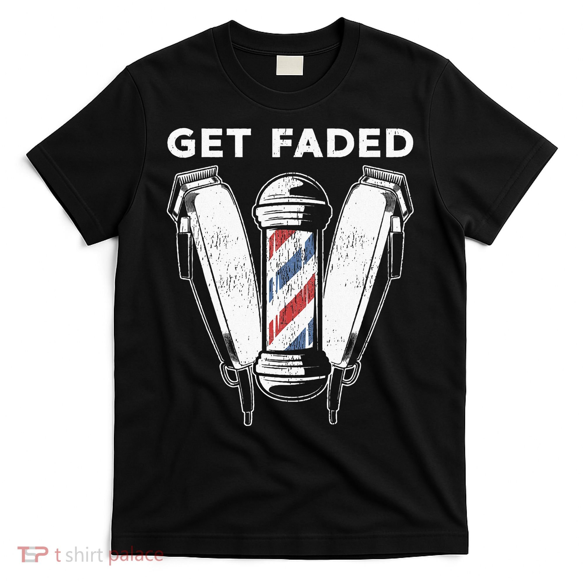 Funny Get Faded Barber Gift For Men Women Cool Hairstylist T-Shirt