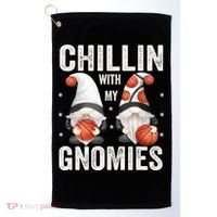 Funny Gnome For Basketball Lovers Chillin With My Gnomies Gift Golf Towel thumb 0