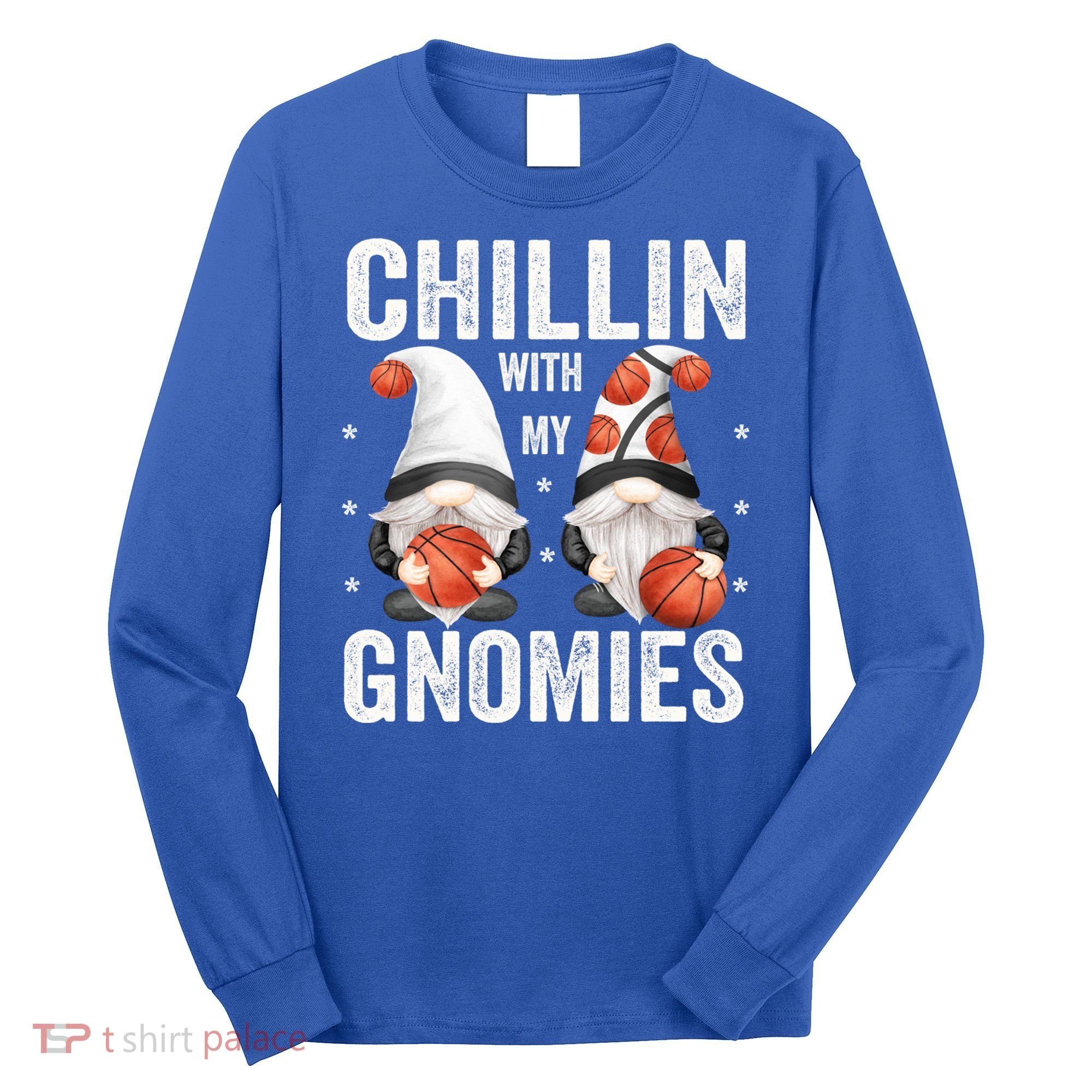Funny Gnome For Basketball Lovers Chillin With My Gnomies Gift Long Sleeve Shirt