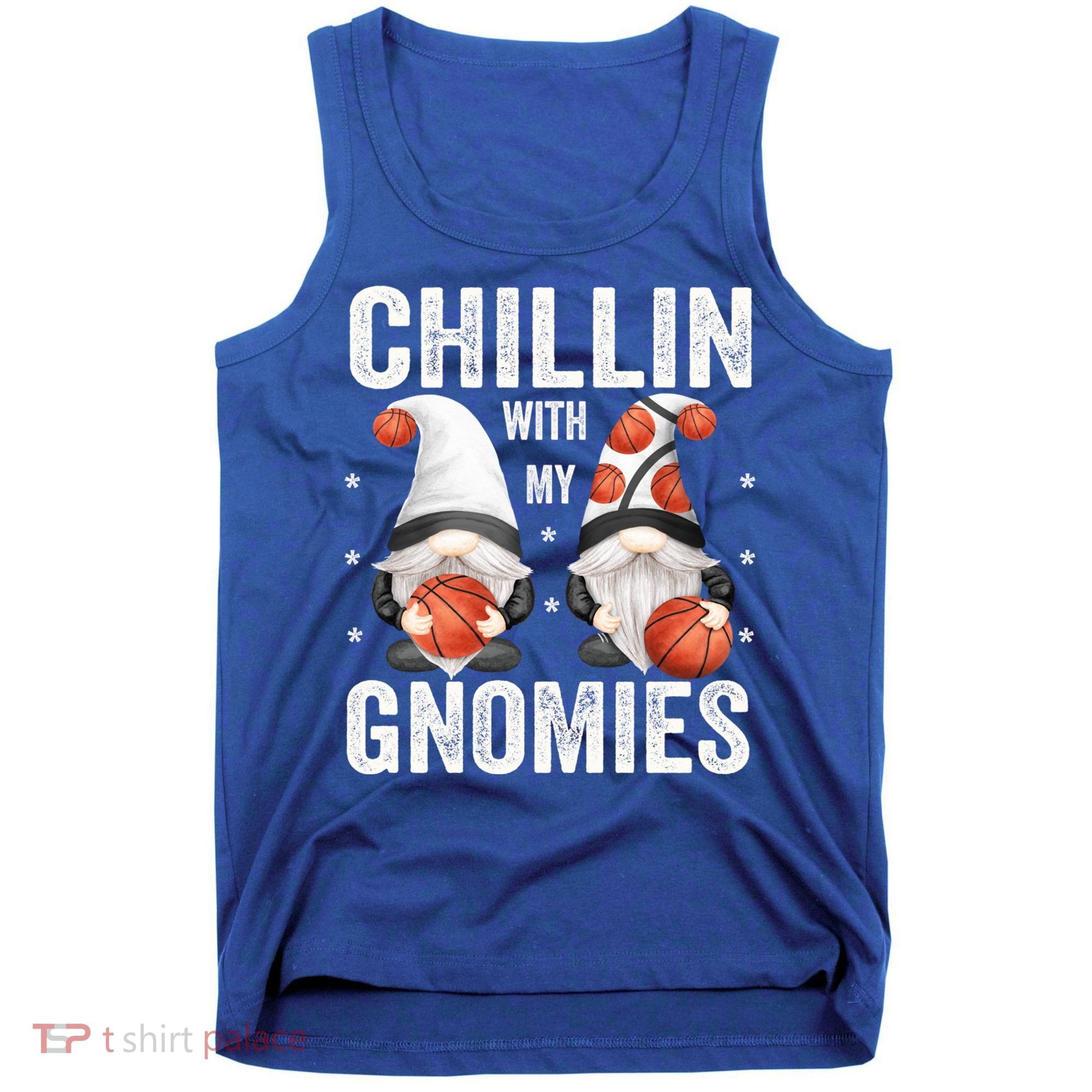 Funny Gnome For Basketball Lovers Chillin With My Gnomies Gift Tank Top