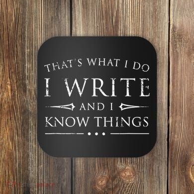 Funny Gift For Writers I Write And I Know Things Funny Sarcastic Writer Gift Coaster
