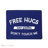 Funny Gift Free Hugs Just Kidding Don`T Touch Me Mousepad thumb 0