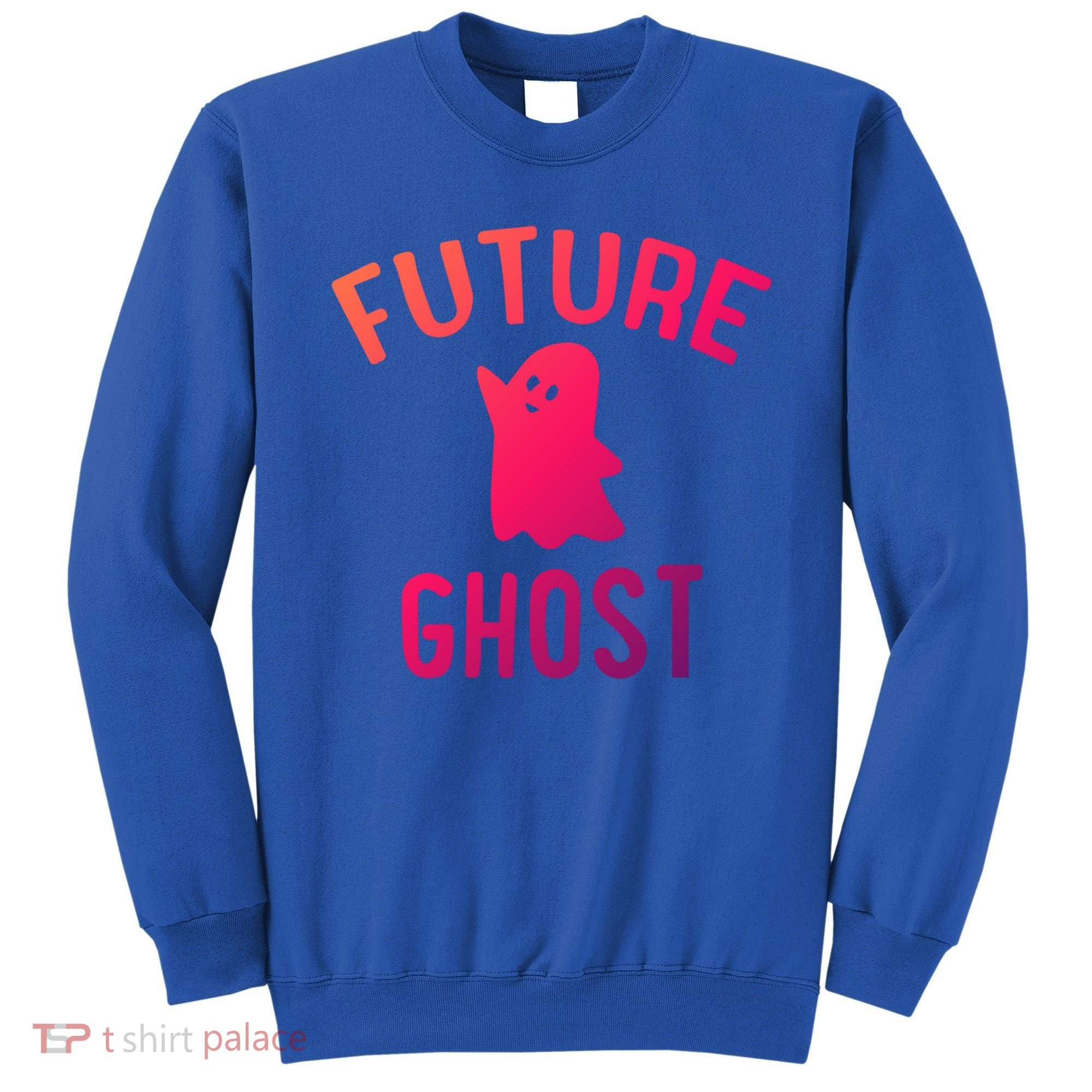Future Ghost Funny Gift Sweatshirt
