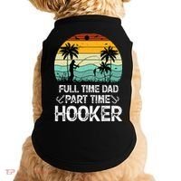 Fishing Gifts Full Time Dad Part Time Hooker Funny Doggie Tank thumb 0