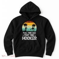 Fishing Gifts Full Time Dad Part Time Hooker Funny Hoodie thumb 0