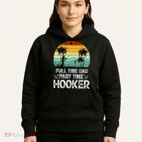 Fishing Gifts Full Time Dad Part Time Hooker Funny Hoodie thumb 5