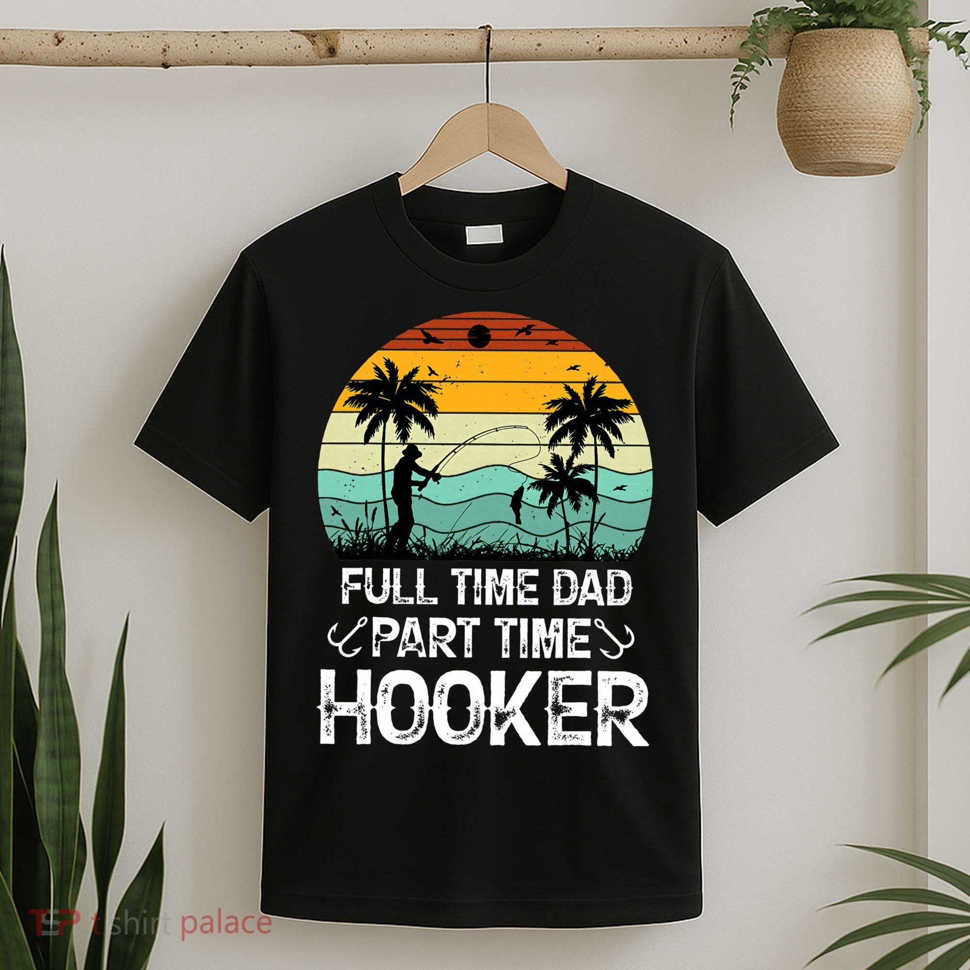 Fishing Gifts Full Time Dad Part Time Hooker Funny T-Shirt