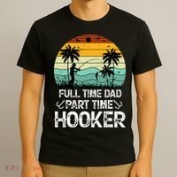 Fishing Gifts Full Time Dad Part Time Hooker Funny T-Shirt thumb 3