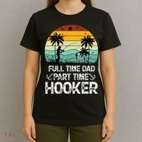 Fishing Gifts Full Time Dad Part Time Hooker Funny T-Shirt thumb 4