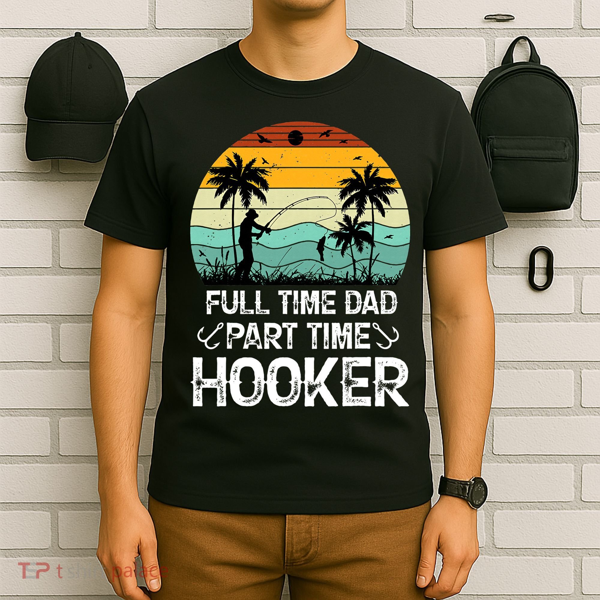 Fishing Gifts Full Time Dad Part Time Hooker Funny T-Shirt