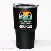 Fishing Gifts Full Time Dad Part Time Hooker Funny Tumbler thumb 0