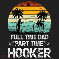 Fishing Gifts Full Time Dad Part Time Hooker Funny Tumbler thumb 3