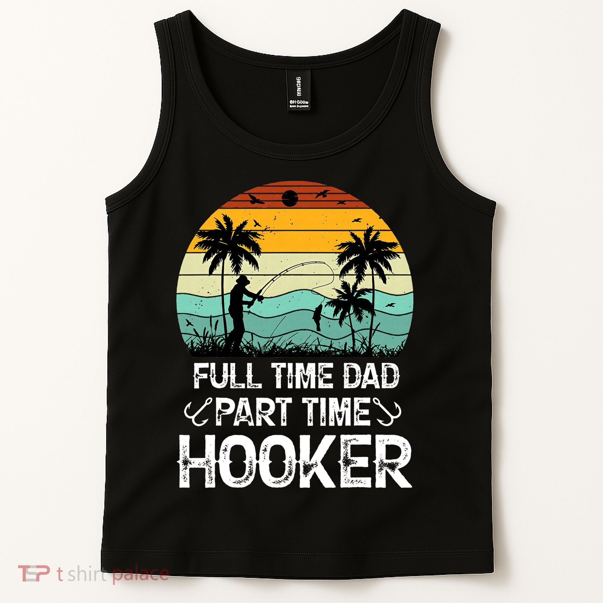 Fishing Gifts Full Time Dad Part Time Hooker Funny Tank Top