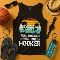 Fishing Gifts Full Time Dad Part Time Hooker Funny Tank Top thumb 4