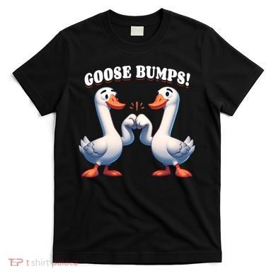 Funny Goose Goosebumps Silly Bumps T-Shirt