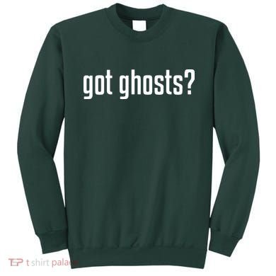 Funny Got Ghosts Paranormal Investigator Ghost Lover Sweatshirt