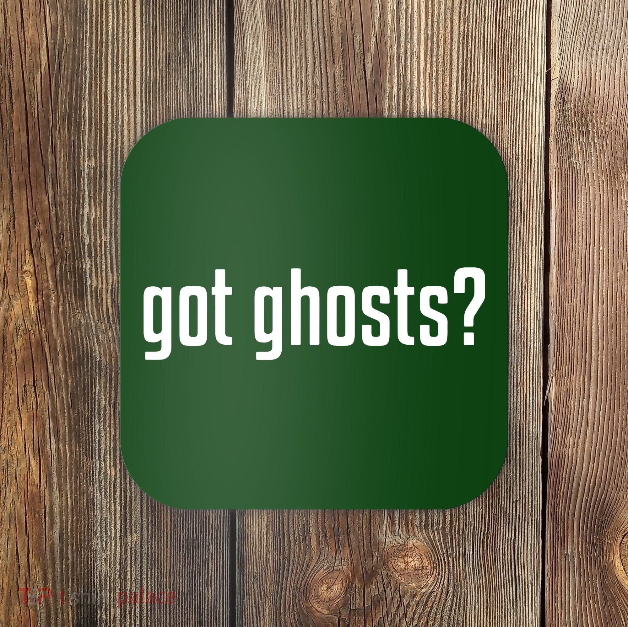 Funny Got Ghosts Paranormal Investigator Ghost Lover Coaster