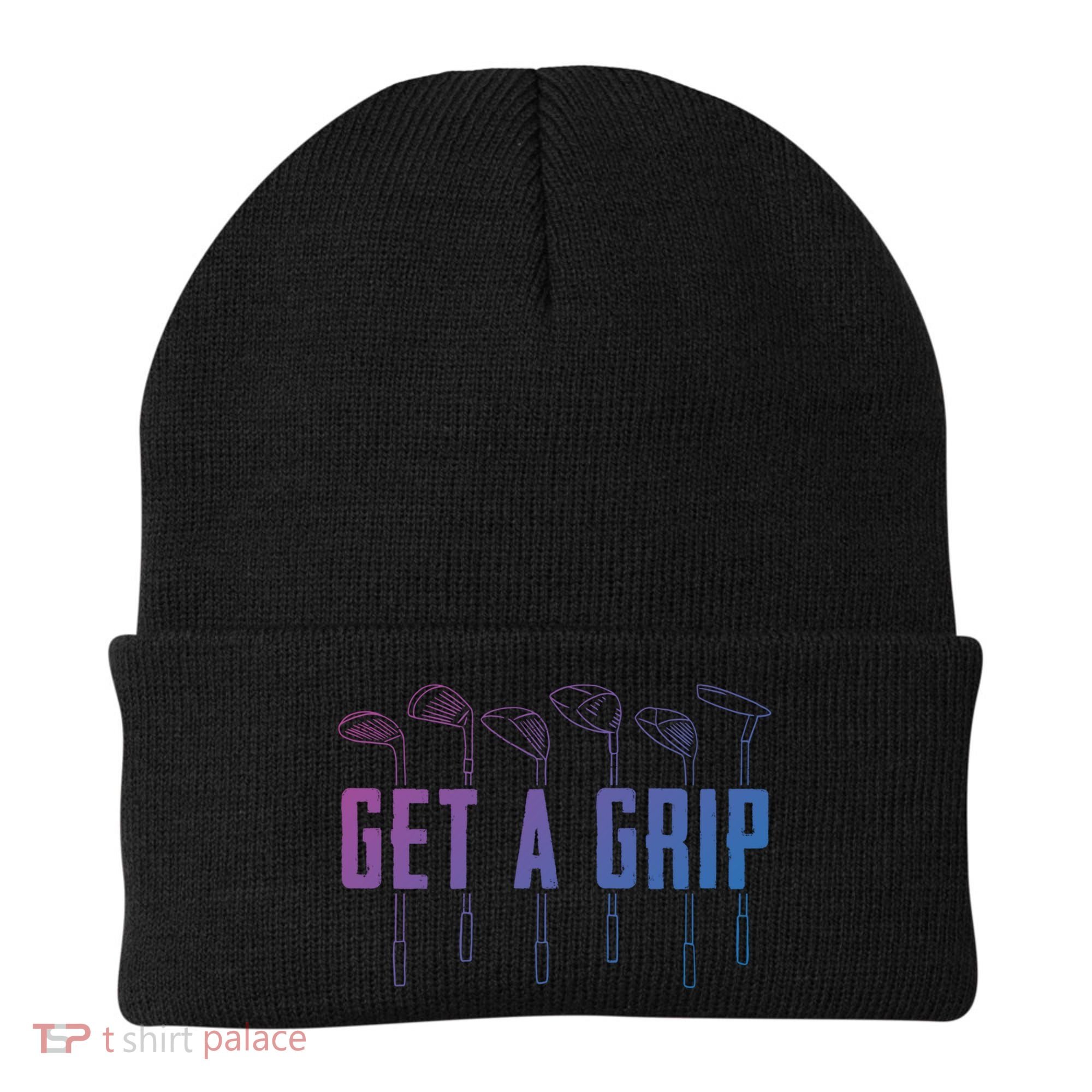 Funny Golfer Golfing Golf Get A Grip Golf Gift Beanie
