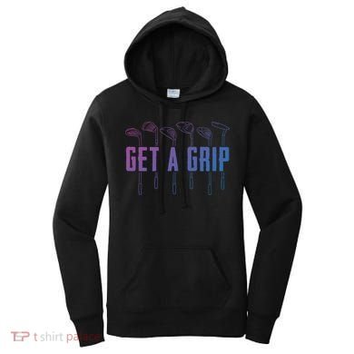 Funny Golfer Golfing Golf Get A Grip Golf Gift Women's Hoodie